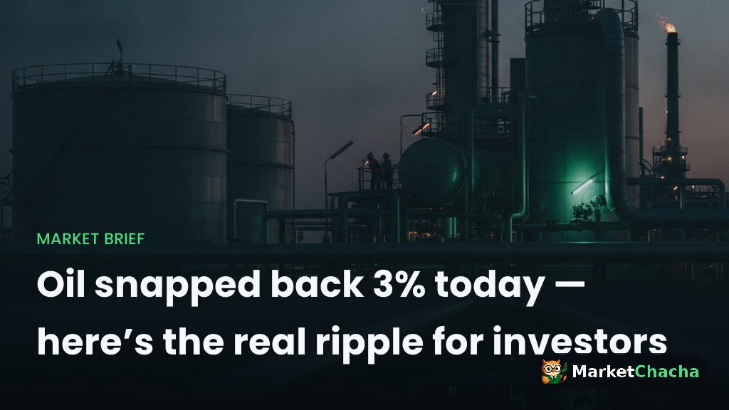 Oil snapped back 3% today — here’s the real ripple for investors